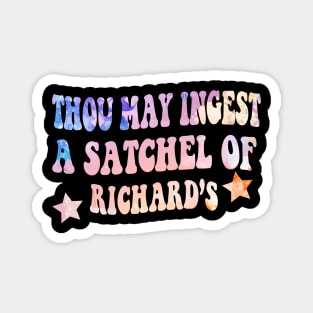 Thou may ingest a satchel of Richard’s - Groovy Magnet
