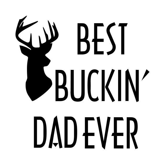 Free Free 306 T Shirt Best Buckin Dad Ever Svg SVG PNG EPS DXF File