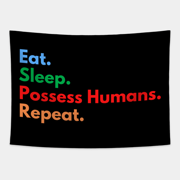 Eat. Sleep. Possess Humans. Repeat. Tapestry by Eat Sleep Repeat