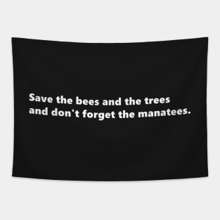 Save the bees and the trees and don't forget the manatees, environmental nature quote lettering digital illustration Tapestry