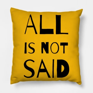 "All is not said" - Real life wisdom African proverb Pillow