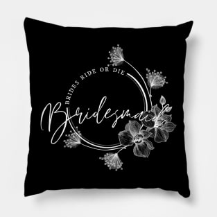 Bridesmaid, brides ride or die. Pillow