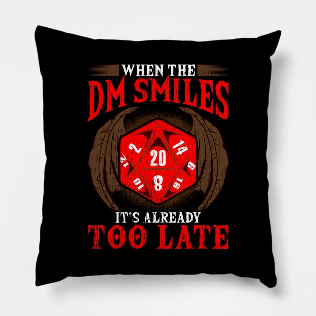 Funny When the DM Smiles, It's Already Too Late Pillow by theperfectpresents