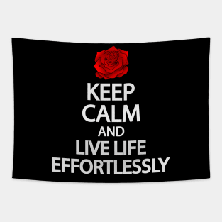 Keep calm and live life effortlessly Tapestry