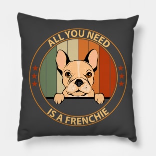 French bulldog - All you need is a frenchie Pillow