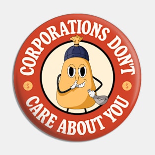 Corporations Don't Care About You - Anti Capitalism Pin