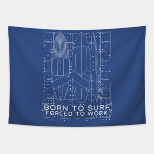 Born to SURF forced to Work Tapestry