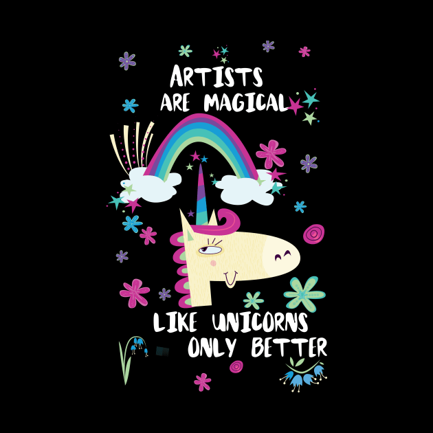 Artists Are Magical Like Unicorns Only Better by divawaddle