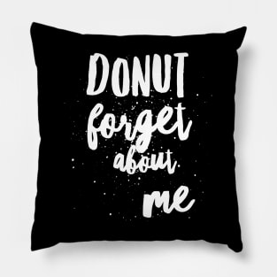 Donut Forget About Me Pillow