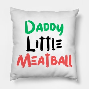 Daddy Little Meatball Pillow