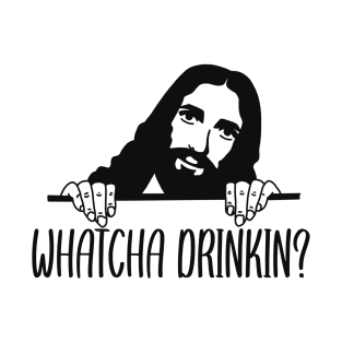 Whatcha Drinkin T-Shirt