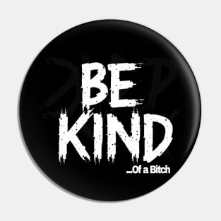 Funny Saying be kind of a bitch Pin