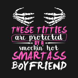 These Titles Are Protected By A Smockin' Hot Smart Ass Boyfriend T-Shirt