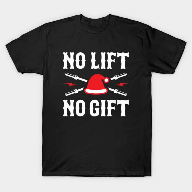 Discover No Lift No Gift - No Lift No Gift - T-Shirt