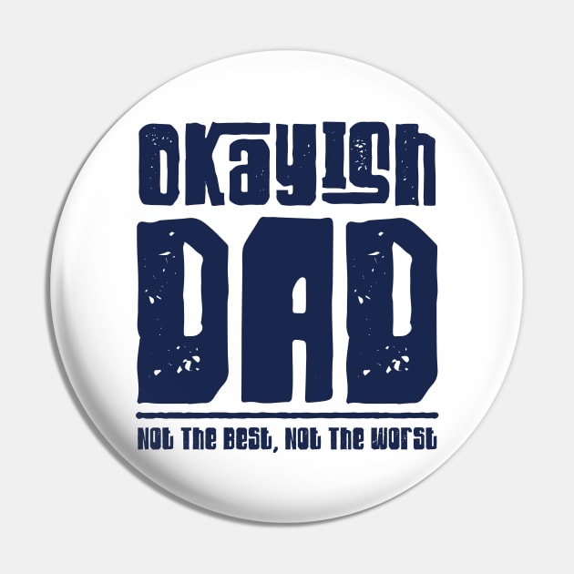 Okayish Dad Father's Day Not The Best Dad Ever Not The Worst Pin by But Seriously, Are You Bleeding?
