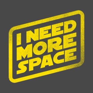 I Need Some Space! T-Shirt