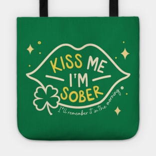 Kiss Me I'm Sober I'll Remember It In The Morning Tote