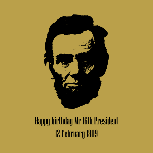 Birthday of the 16th President of the United States by Glaynder