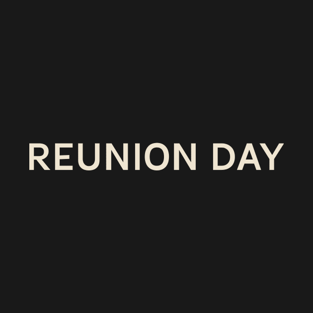 Reunion Day On This Day Perfect Day by TV Dinners