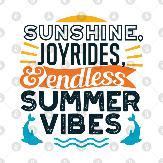 Sunshine & Joyrides - Endless Summer Vibes Quote by FlinArt