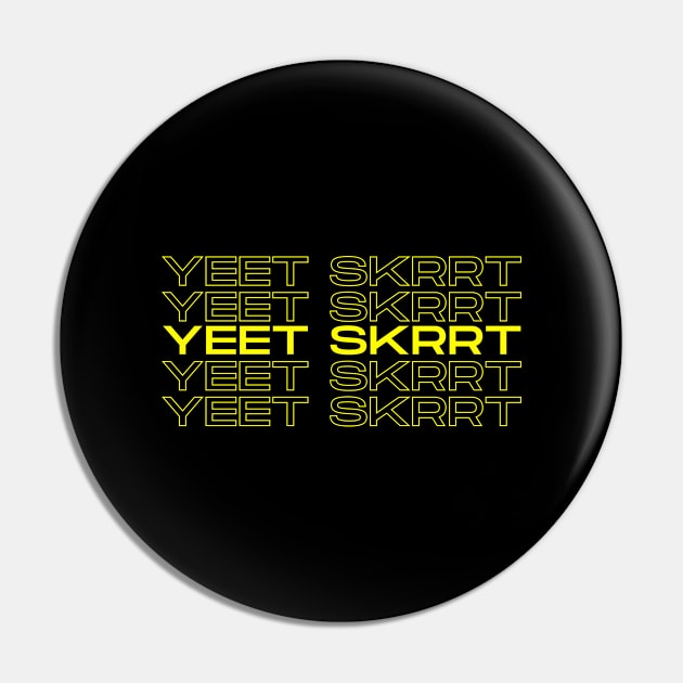 Yeet Skrrt Pin by nathalieaynie