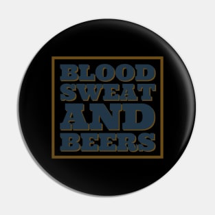 Blood sweat & beers Pin