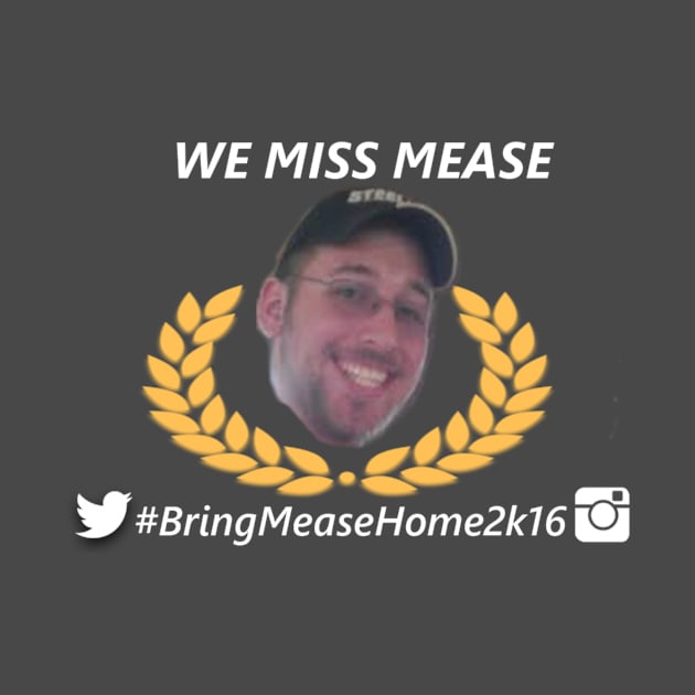 | We Miss Mease! | by DrLollipopGuy