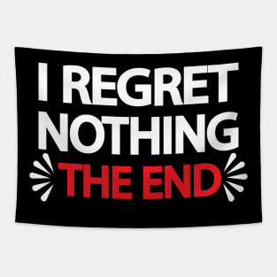 I regret nothing the end Tapestry