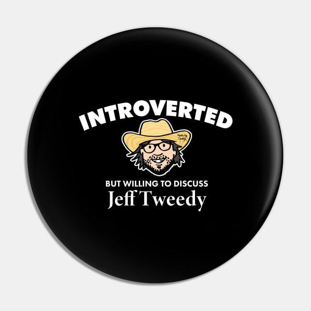 Introverted but Willing to Discuss Jeff Tweedy (Light) Pin by Made by Casey