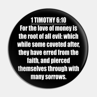 1 Timothy 6:10 (KJV) Pin