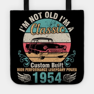 I'm Not Old I'm A Classic Custom Built High Performance Legendary Power 1954 Birthday 68 Years Old Tote