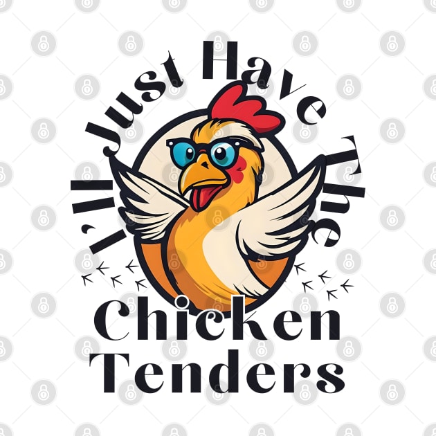 I'll Just Have The Chicken Tenders Breaded chicken fingers by click2print