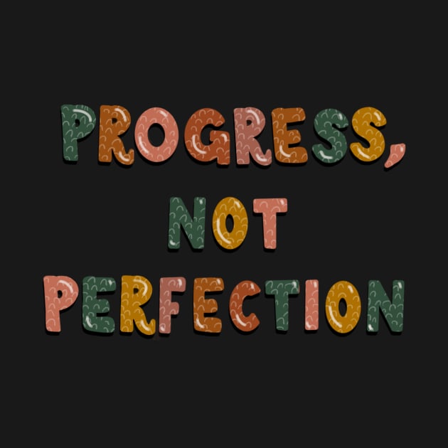 Progress Not Perfection by emilystp23