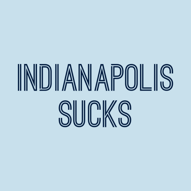 Discover Indianapolis Sucks (Navy Text) - Indianapolis Sucks - T-Shirt