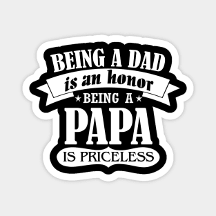 Being a dad is an honor being a papa is priceless Magnet