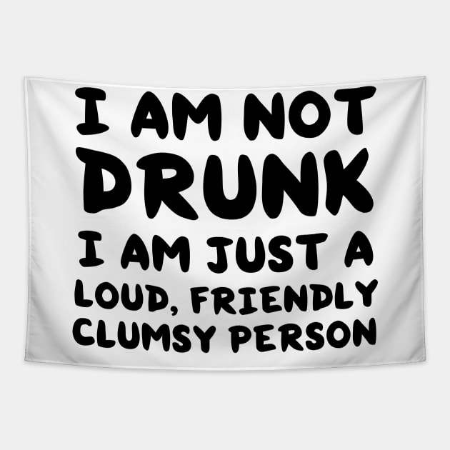 Not drunk loud clumsy people Tapestry by Blister