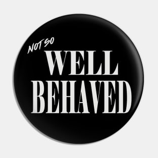 Limited Edition "Not So Well Behaved" T-shirt Pin