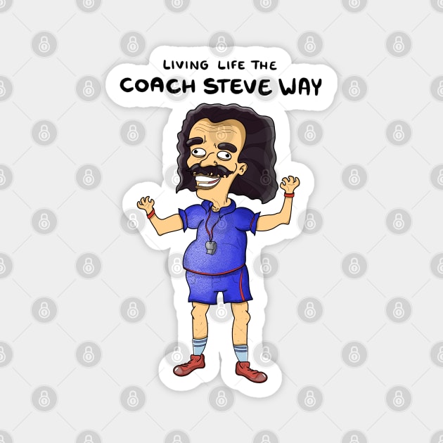 Living life the coach Steve way Magnet by DoodleJob