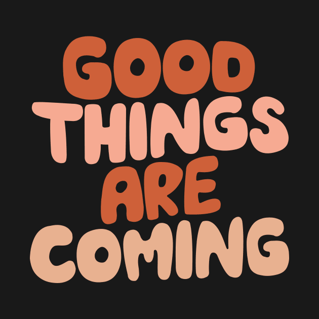 Good Things Are Coming by The Motivated Type in Dairy Cream, Light Peach, Terracotta and Light Salmon fef2ea by MotivatedType