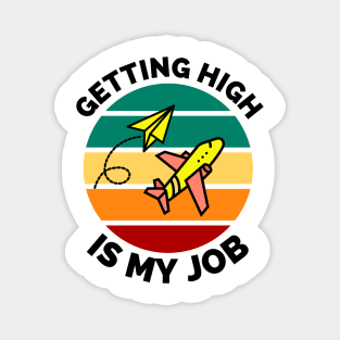 Getting High Is My Job - Sunset Airplane Design - Getting High Is My Job Travel Funny Magnet