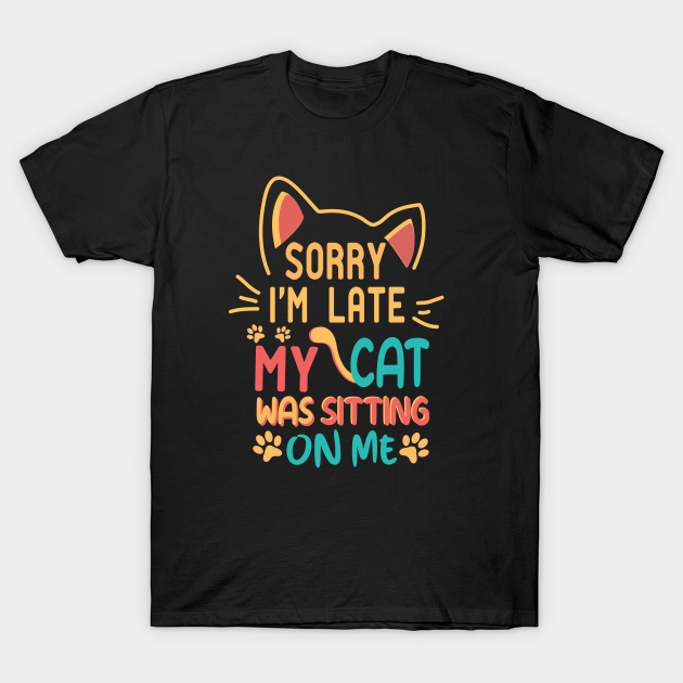 sorry im late my cat was sitting on me - Sorry Im Late My Cat Was ...
