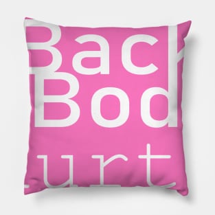 back and body hurts Pillow