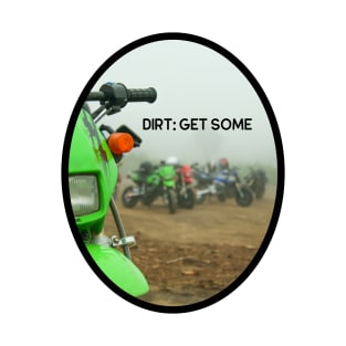 Dirt: Get Some T-Shirt