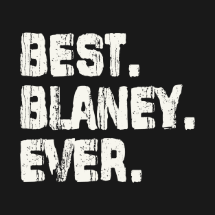 Blaney, Best Name Ever, Name , Birthday, Middle name, FamilyBlaney Middle Name T-Shirt