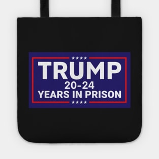 Anti Trump, TRUMP 20-24 YEARS IN PRISON Tote