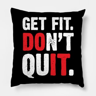 Get Fit Don't Quit Motivational Pillow