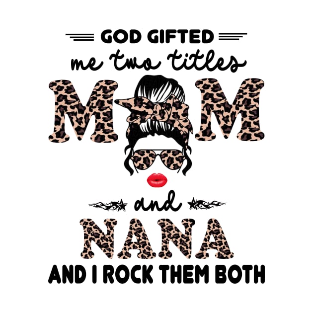 God gifted me two titles mom and nana and I rock them both by peskybeater