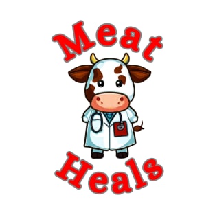 Meat heals cow doctor T-Shirt