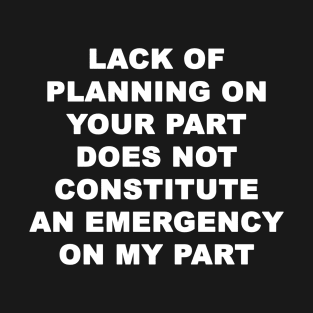 Lack of Planning T-Shirt