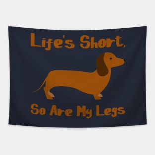 Life's Short, So Are My Legs - Dachshund Puppy Dog Tapestry